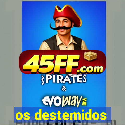 os destemidos